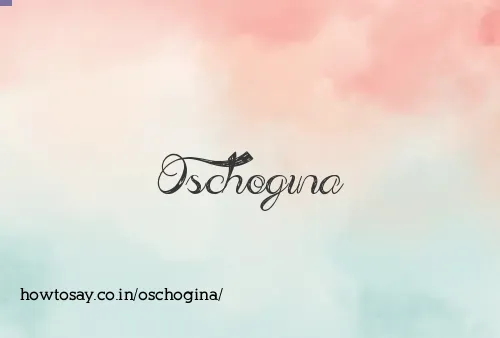 Oschogina