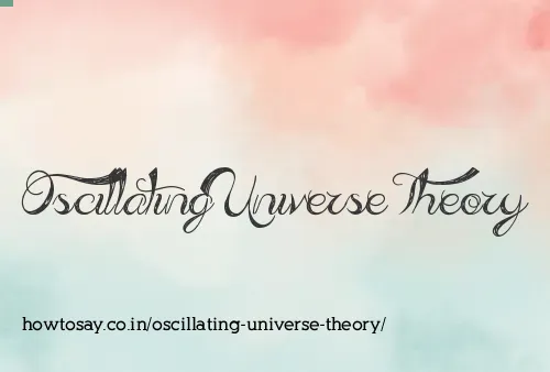Oscillating Universe Theory