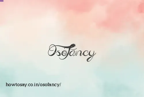 Osofancy