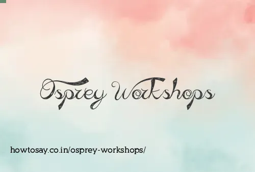 Osprey Workshops