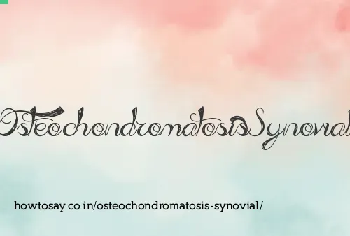 Osteochondromatosis Synovial