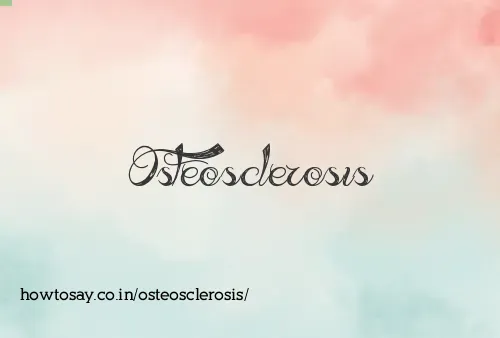 Osteosclerosis