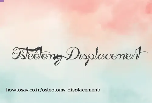 Osteotomy Displacement