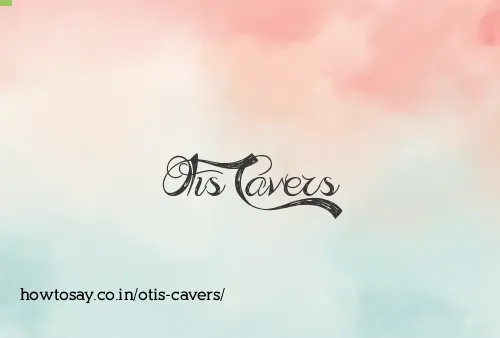 Otis Cavers