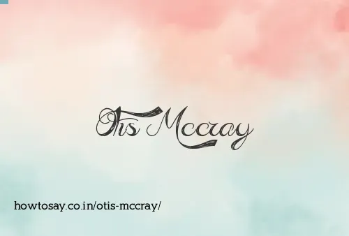 Otis Mccray