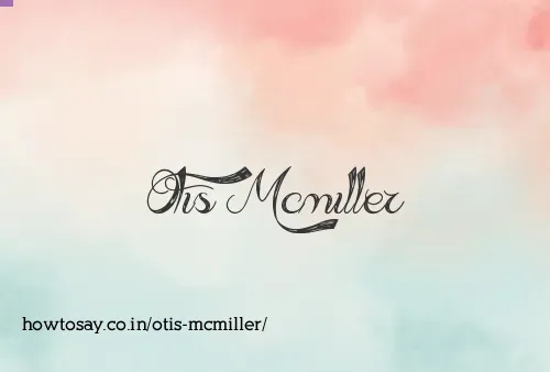 Otis Mcmiller