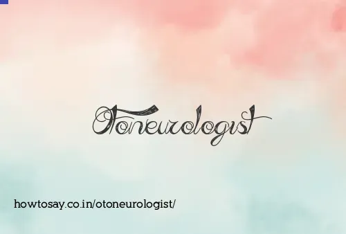 Otoneurologist