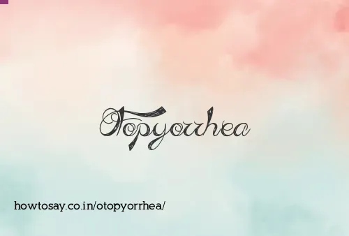 Otopyorrhea