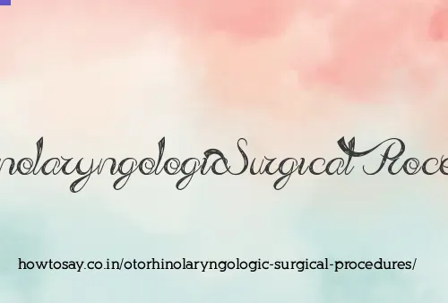 Otorhinolaryngologic Surgical Procedures