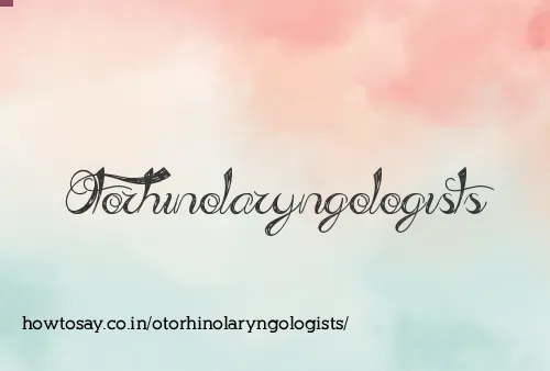 Otorhinolaryngologists