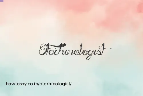 Otorhinologist