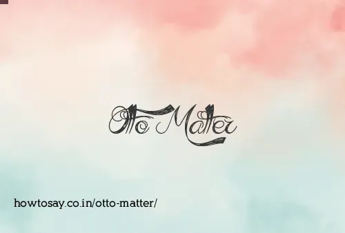 Otto Matter