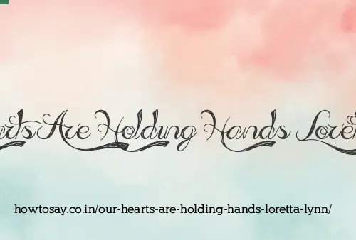 Our Hearts Are Holding Hands Loretta Lynn