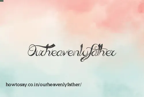 Ourheavenlyfather