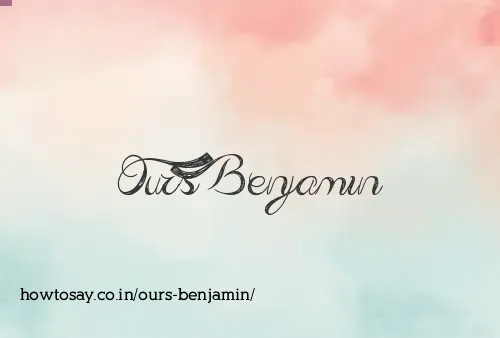 Ours Benjamin