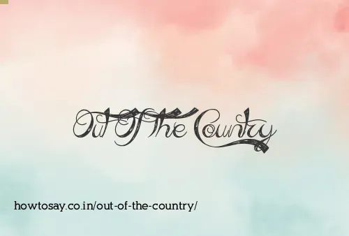 Out Of The Country