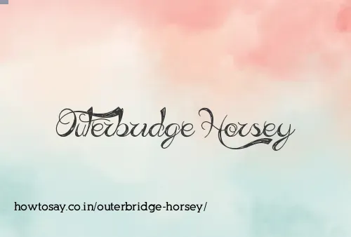 Outerbridge Horsey