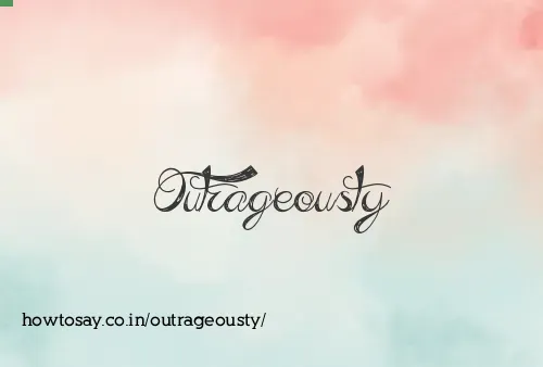 Outrageousty