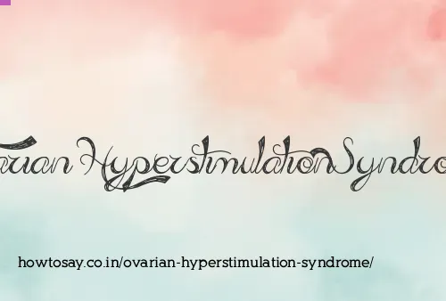 Ovarian Hyperstimulation Syndrome