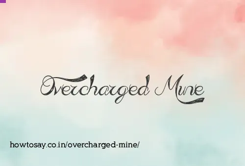 Overcharged Mine