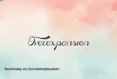 Overexpansion