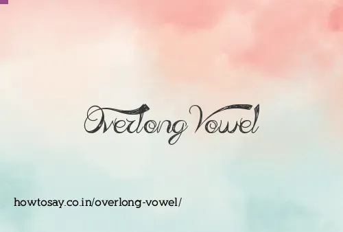 Overlong Vowel