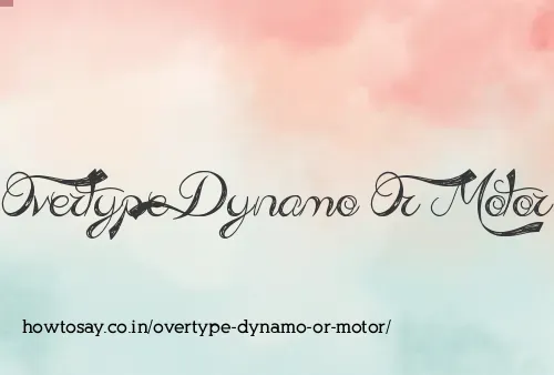 Overtype Dynamo Or Motor