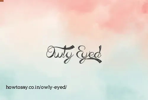 Owly Eyed