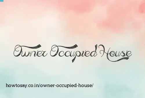 Owner Occupied House