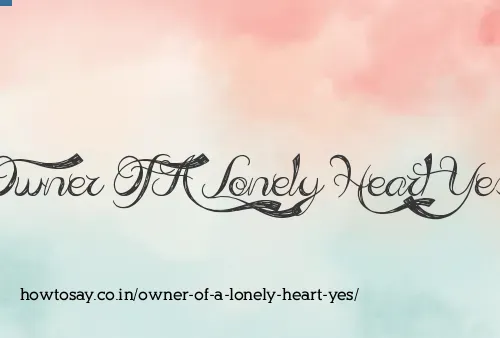 Owner Of A Lonely Heart Yes