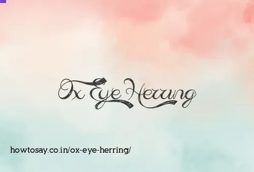 Ox Eye Herring