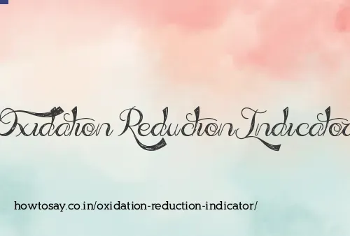 Oxidation Reduction Indicator