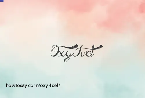 Oxy Fuel