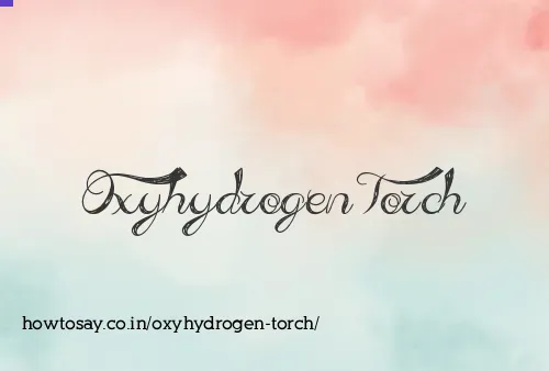 Oxyhydrogen Torch