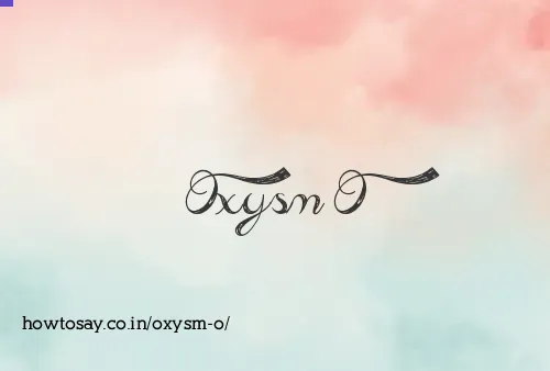 Oxysm O