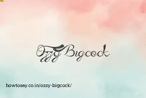 Ozzy Bigcock
