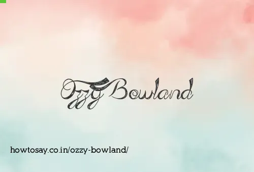 Ozzy Bowland