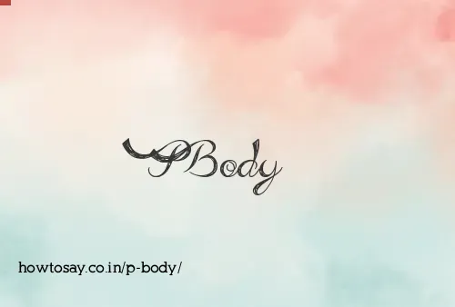 P Body