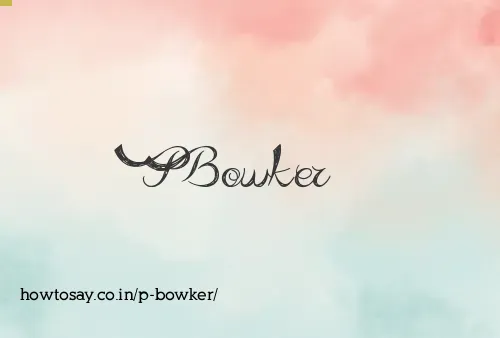 P Bowker