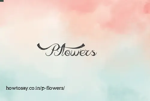 P Flowers