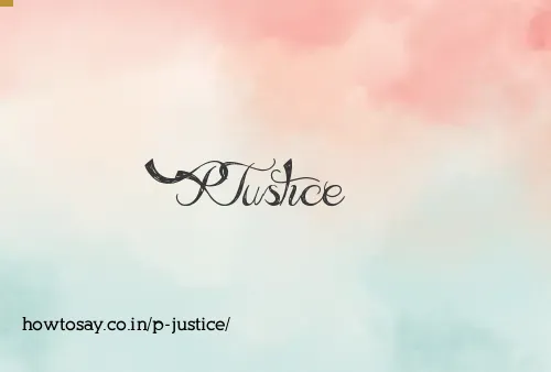 P Justice