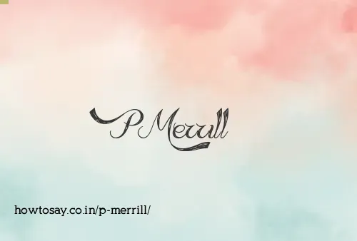 P Merrill