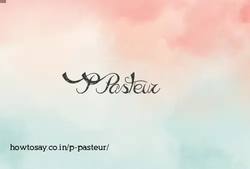 P Pasteur