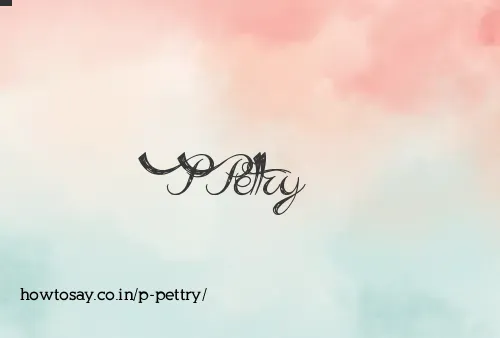P Pettry
