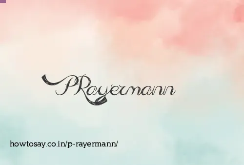 P Rayermann