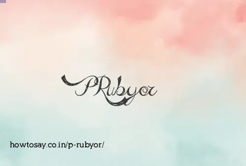 P Rubyor