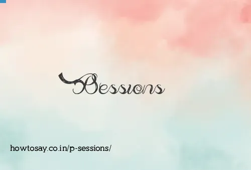 P Sessions