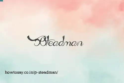 P Steadman