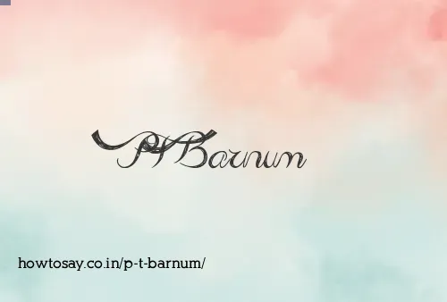 P T Barnum