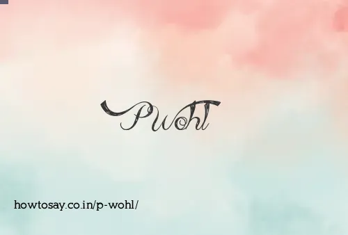 P Wohl